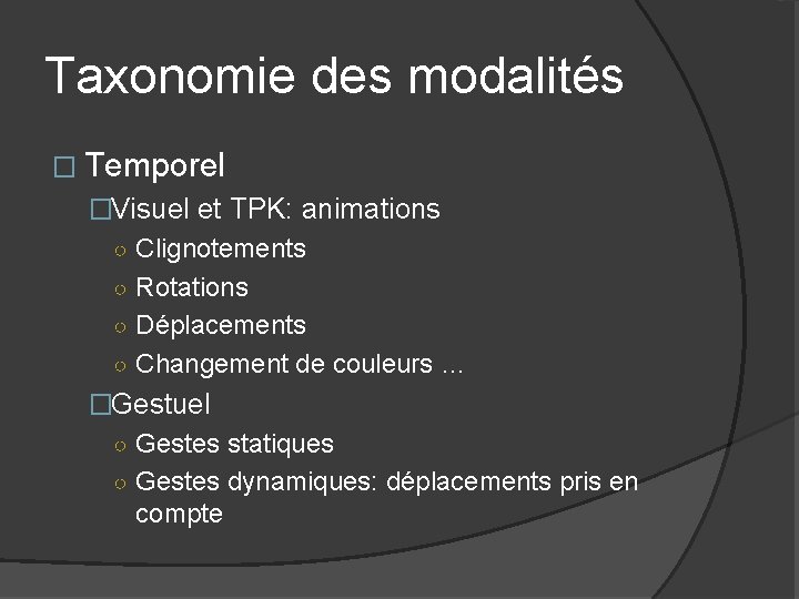 Taxonomie des modalités � Temporel �Visuel et TPK: animations ○ Clignotements ○ Rotations ○