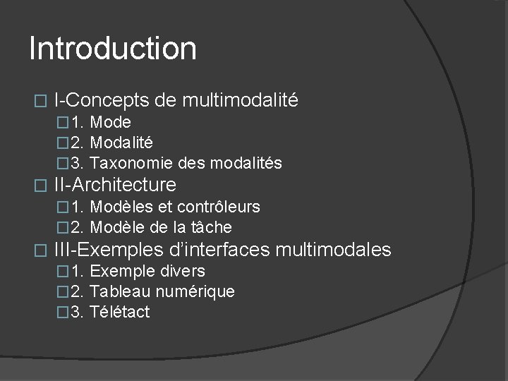 Introduction � I-Concepts de multimodalité � 1. Mode � 2. Modalité � 3. Taxonomie