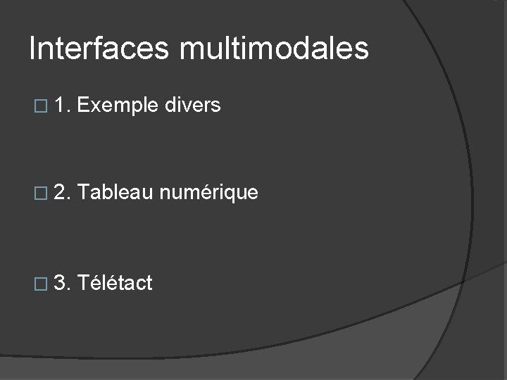 Interfaces multimodales � 1. Exemple divers � 2. Tableau numérique � 3. Télétact 