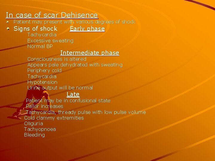 In case of scar Dehisence Patient may present with various degrees of shock Signs