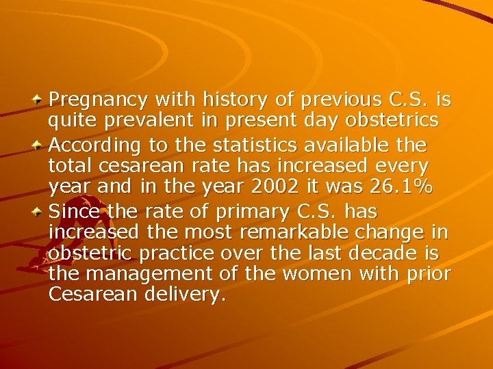 Pregnancy with history of previous C. S. is quite prevalent in present day obstetrics