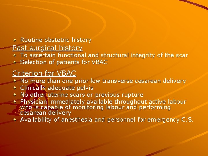 Routine obstetric history Past surgical history To ascertain functional and structural integrity of the