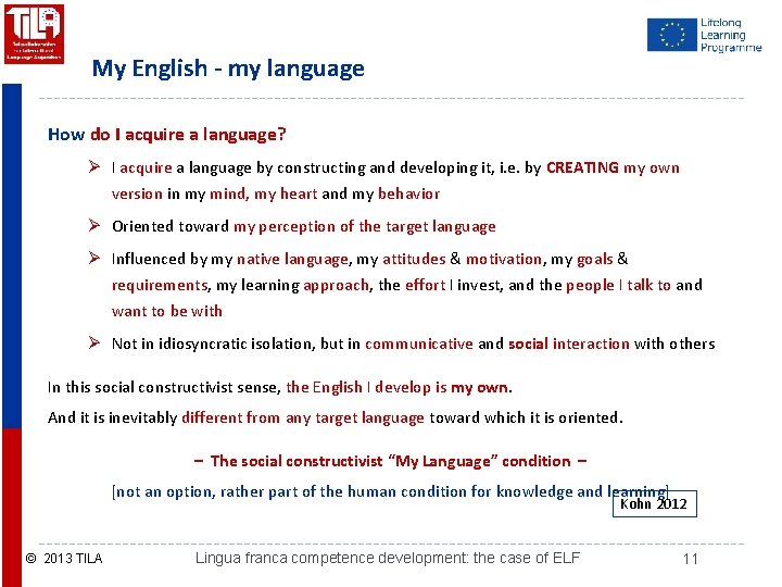 My English - my language How do I acquire a language? Ø I acquire