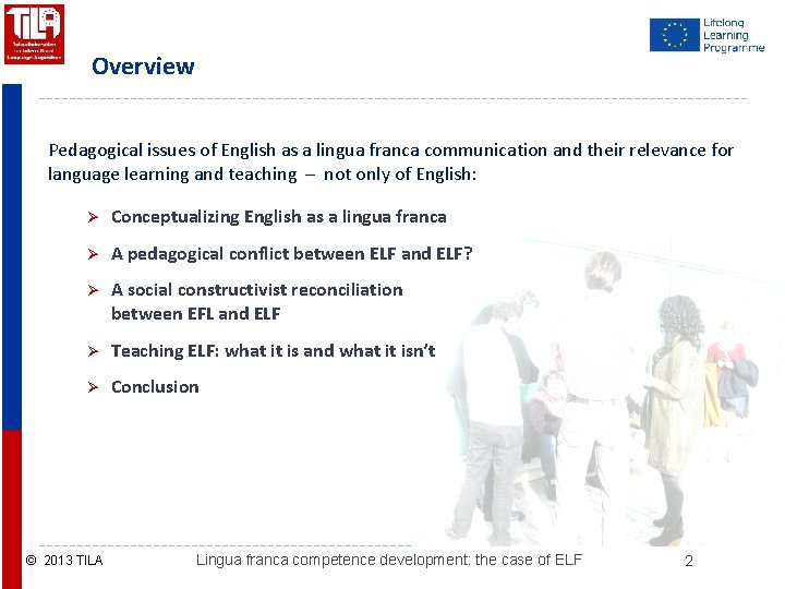 Overview Pedagogical issues of English as a lingua franca communication and their relevance for