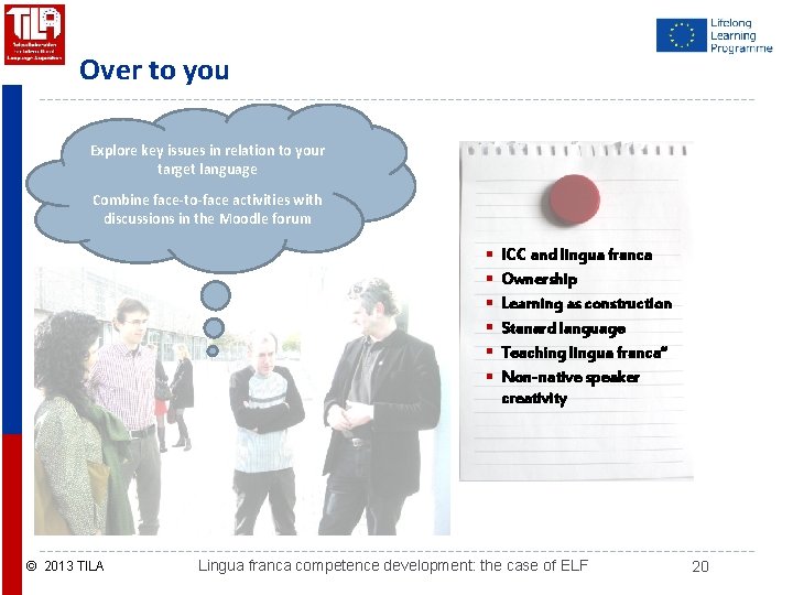 Over to you Explore key issues in relation to your target language Combine face-to-face