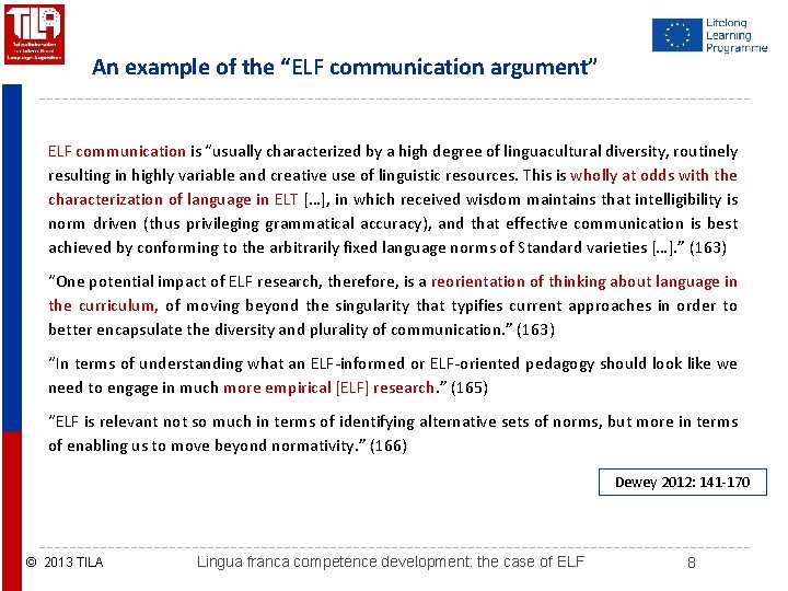 An example of the “ELF communication argument” ELF communication is “usually characterized by a