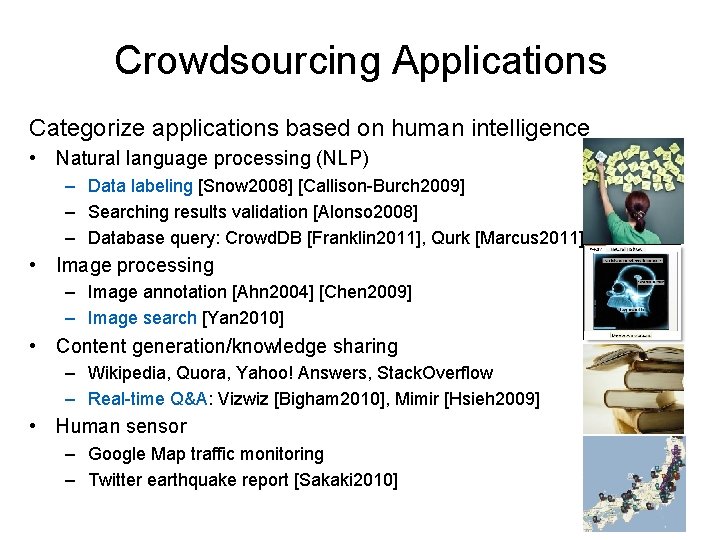 Crowdsourcing Applications Categorize applications based on human intelligence • Natural language processing (NLP) –