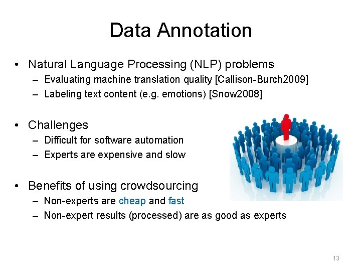 Data Annotation • Natural Language Processing (NLP) problems – Evaluating machine translation quality [Callison-Burch