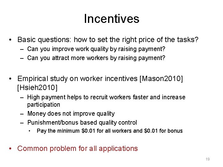Incentives • Basic questions: how to set the right price of the tasks? –