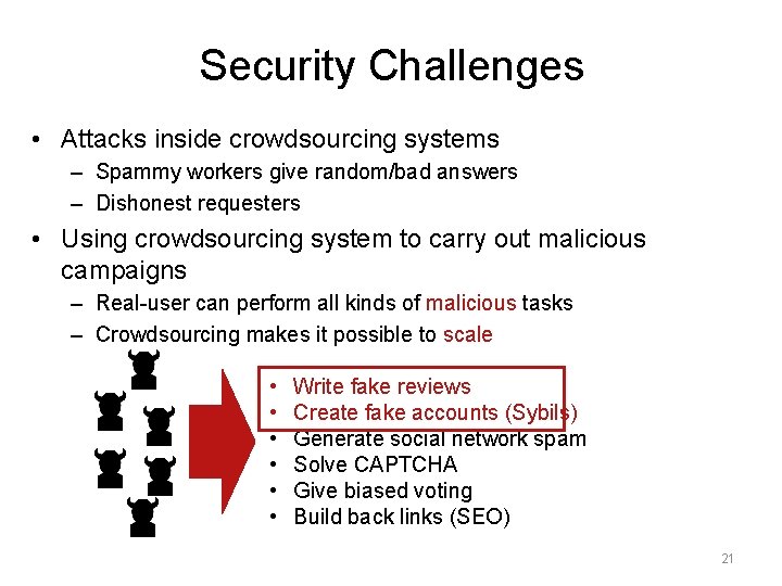 Security Challenges • Attacks inside crowdsourcing systems – Spammy workers give random/bad answers –