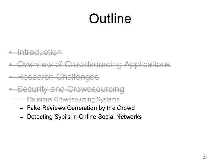 Outline • • Introduction Overview of Crowdsourcing Applications Research Challenges Security and Crowdsourcing –