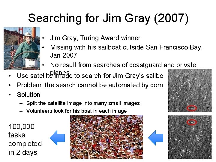 Searching for Jim Gray (2007) • Jim Gray, Turing Award winner • Missing with