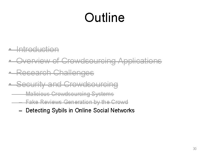 Outline • • Introduction Overview of Crowdsourcing Applications Research Challenges Security and Crowdsourcing –