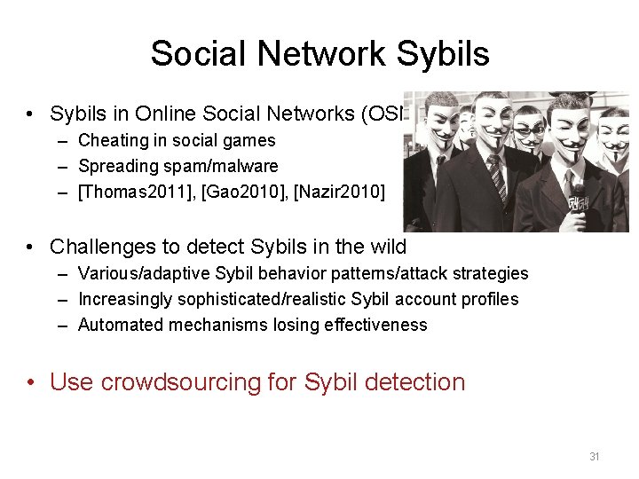 Social Network Sybils • Sybils in Online Social Networks (OSNs) – Cheating in social