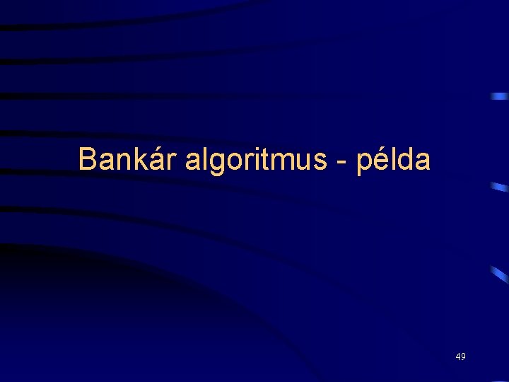 Bankár algoritmus - példa 49 