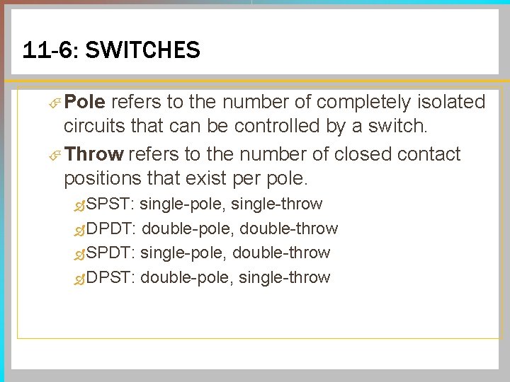 11 -6: SWITCHES Pole refers to the number of completely isolated circuits that can