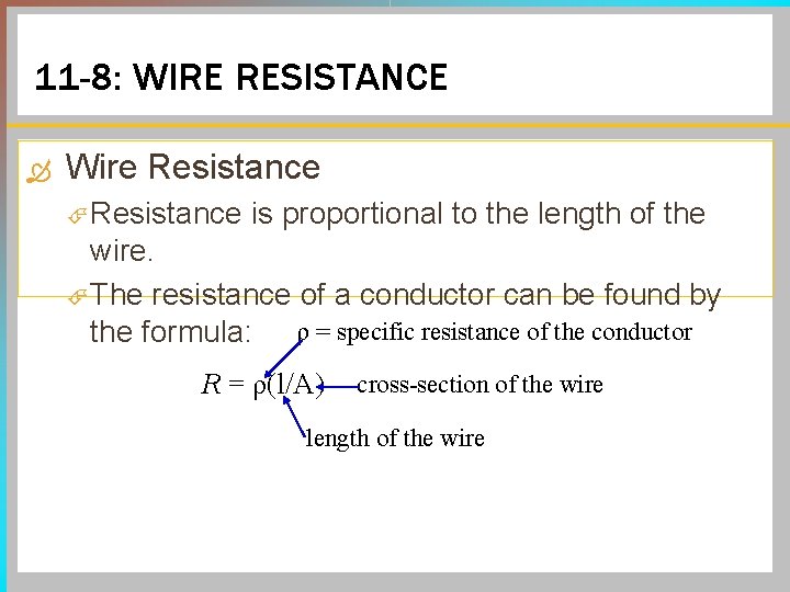 11 -8: WIRE RESISTANCE Wire Resistance is proportional to the length of the wire.