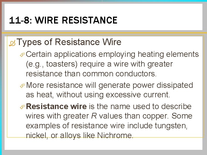 11 -8: WIRE RESISTANCE Types of Resistance Wire Certain applications employing heating elements (e.