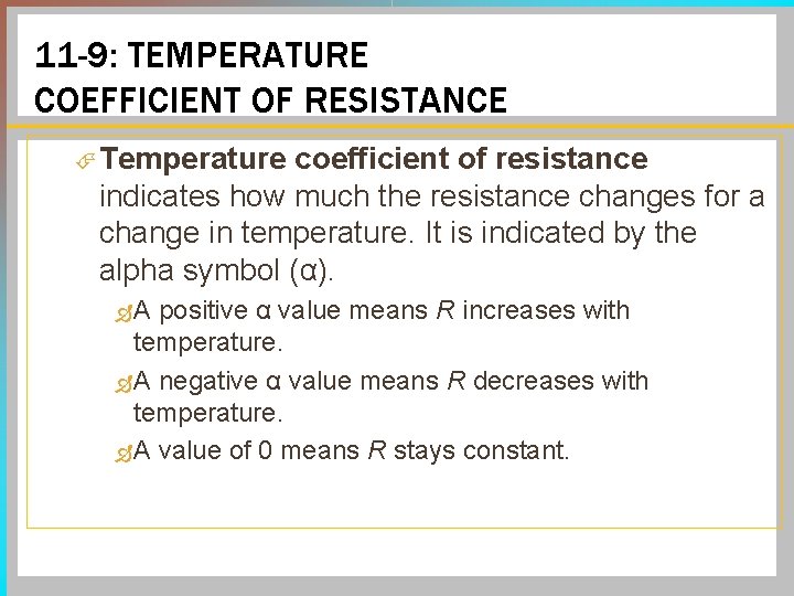 11 -9: TEMPERATURE COEFFICIENT OF RESISTANCE Temperature coefficient of resistance indicates how much the