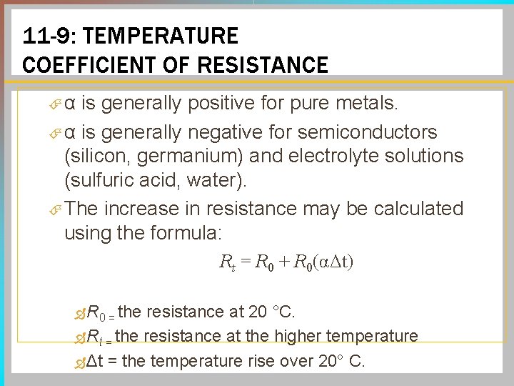 11 -9: TEMPERATURE COEFFICIENT OF RESISTANCE α is generally positive for pure metals. α