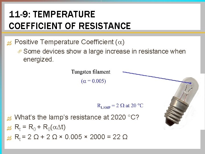 11 -9: TEMPERATURE COEFFICIENT OF RESISTANCE Positive Temperature Coefficient ( ) Some devices show