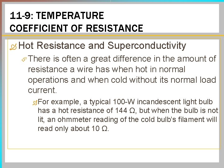11 -9: TEMPERATURE COEFFICIENT OF RESISTANCE Hot Resistance and Superconductivity There is often a