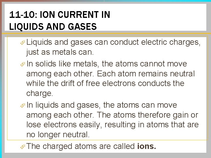 11 -10: ION CURRENT IN LIQUIDS AND GASES Liquids and gases can conduct electric
