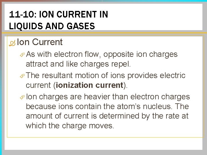 11 -10: ION CURRENT IN LIQUIDS AND GASES Ion Current As with electron flow,