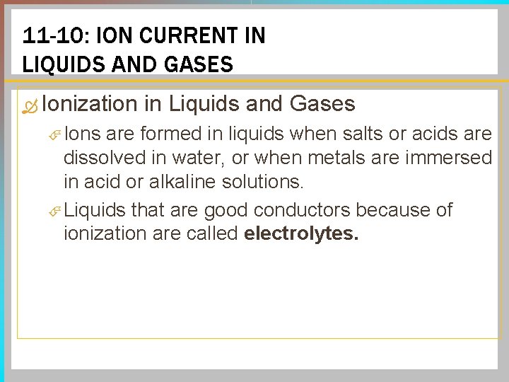 11 -10: ION CURRENT IN LIQUIDS AND GASES Ionization Ions in Liquids and Gases