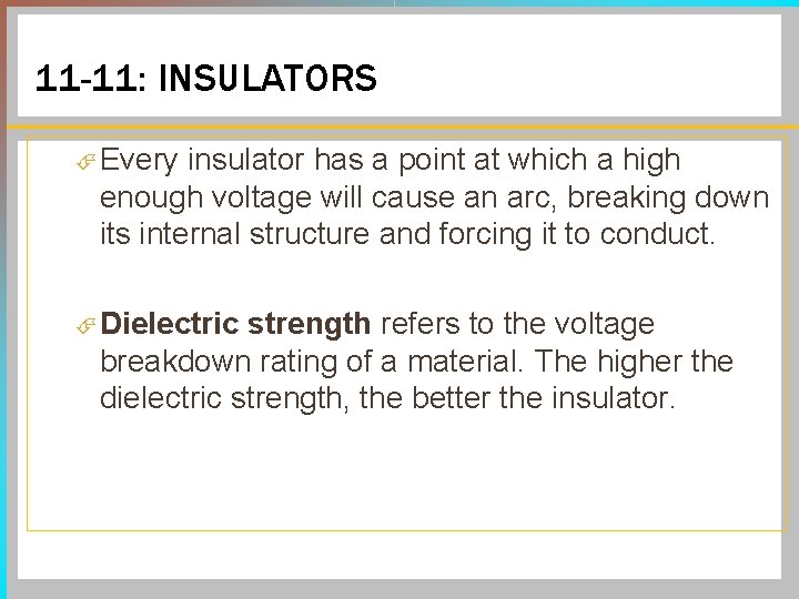 11 -11: INSULATORS Every insulator has a point at which a high enough voltage