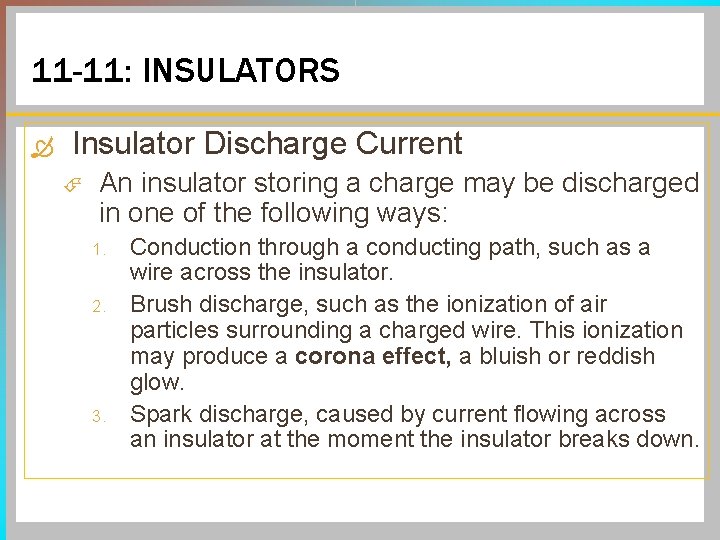 11 -11: INSULATORS Insulator Discharge Current An insulator storing a charge may be discharged