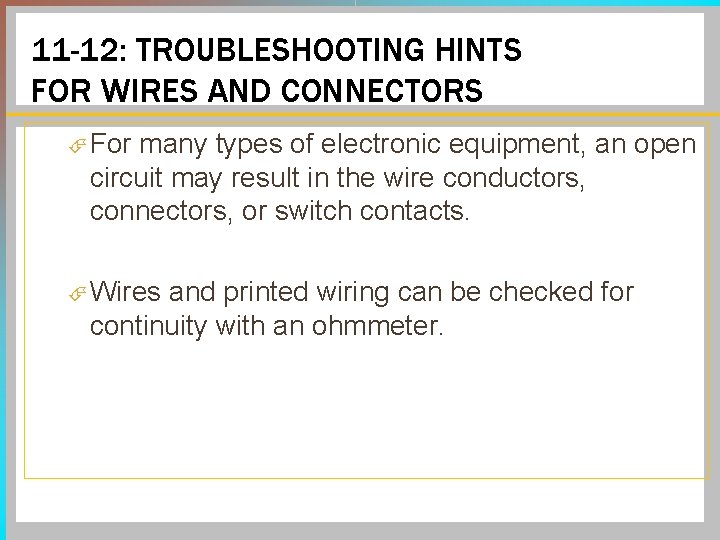 11 -12: TROUBLESHOOTING HINTS FOR WIRES AND CONNECTORS For many types of electronic equipment,