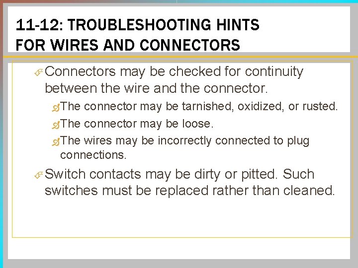 11 -12: TROUBLESHOOTING HINTS FOR WIRES AND CONNECTORS Connectors may be checked for continuity