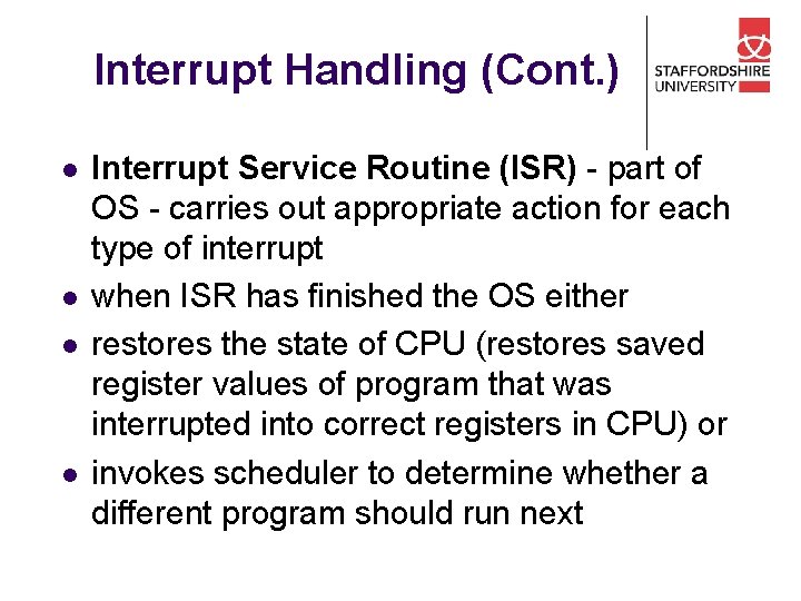 Interrupt Handling (Cont. ) l l Interrupt Service Routine (ISR) - part of OS