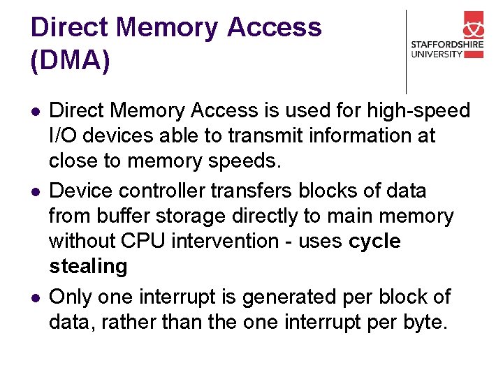 Direct Memory Access (DMA) l l l Direct Memory Access is used for high-speed