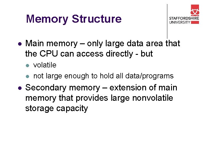 Memory Structure l Main memory – only large data area that the CPU can