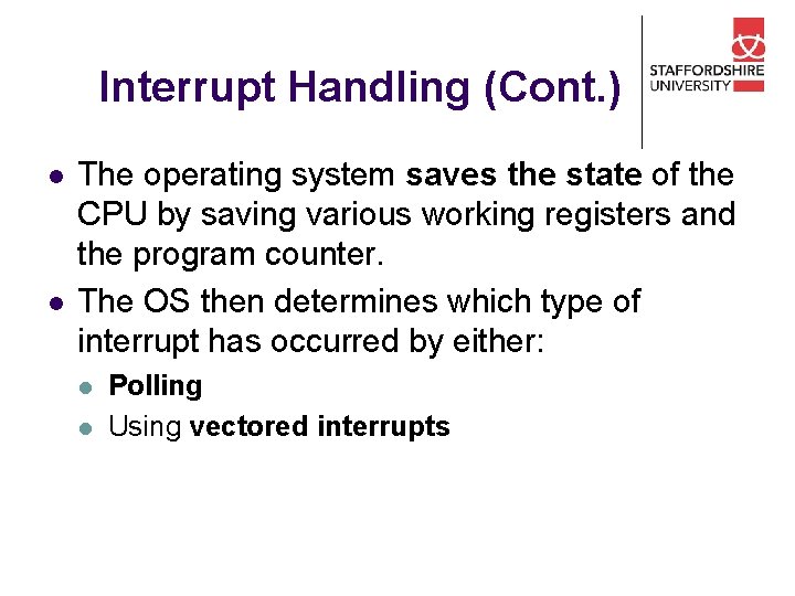 Interrupt Handling (Cont. ) l l The operating system saves the state of the