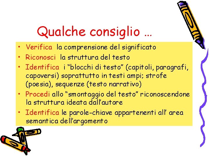 Qualche consiglio … • Verifica la comprensione del significato • Riconosci la struttura del