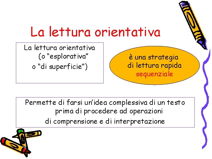 La lettura orientativa (o “esplorativa” o “di superficie”) è una strategia di lettura rapida