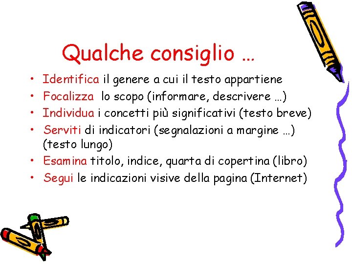 Qualche consiglio … • • Identifica il genere a cui il testo appartiene Focalizza