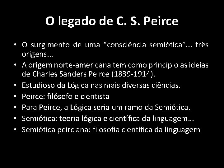 O legado de C. S. Peirce • O surgimento de uma “consciência semiótica”. .