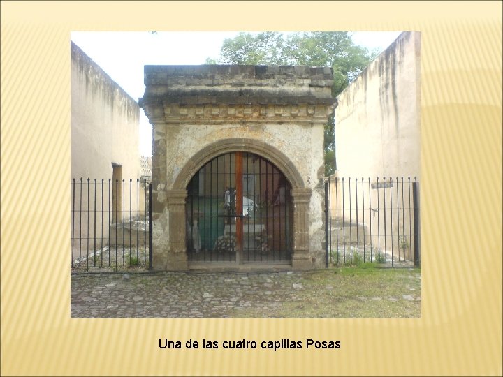 Una de las cuatro capillas Posas 