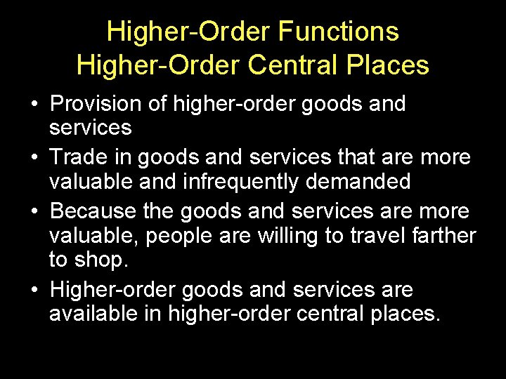 Higher-Order Functions Higher-Order Central Places • Provision of higher-order goods and services • Trade Higher-Order Functions Higher-Order Central Places • Provision of higher-order goods and services • Trade