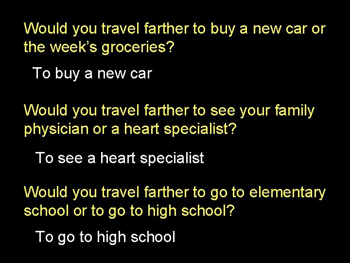 Would you travel farther to buy a new car or the week’s groceries? To Would you travel farther to buy a new car or the week’s groceries? To