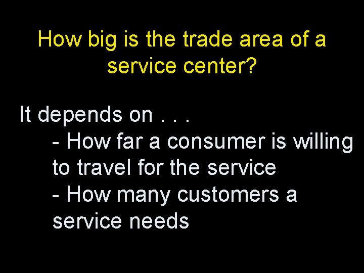 How big is the trade area of a service center? It depends on. . How big is the trade area of a service center? It depends on. .