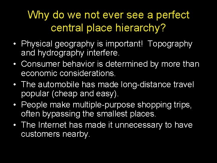 Why do we not ever see a perfect central place hierarchy? • Physical geography Why do we not ever see a perfect central place hierarchy? • Physical geography