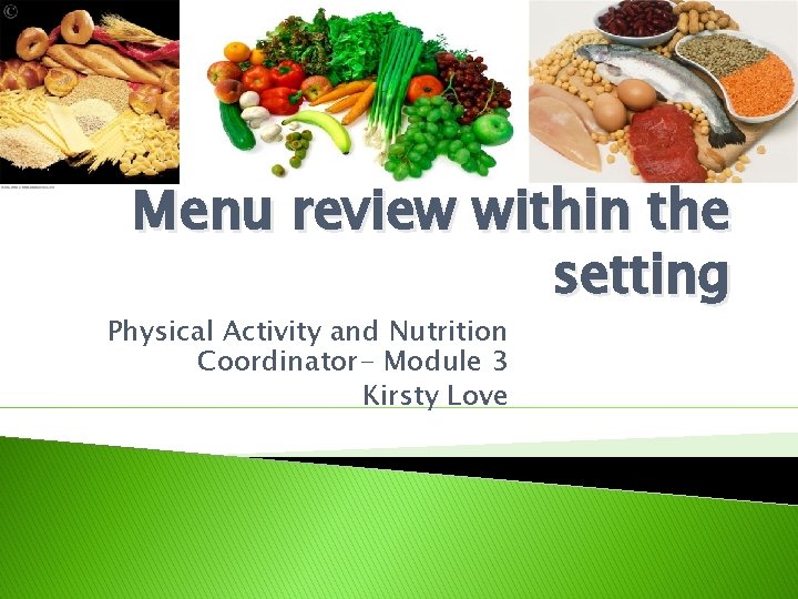 Menu review within the setting Physical Activity and Nutrition Coordinator- Module 3 Kirsty Love