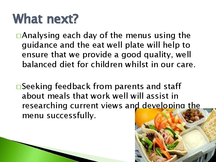 What next? � Analysing each day of the menus using the guidance and the