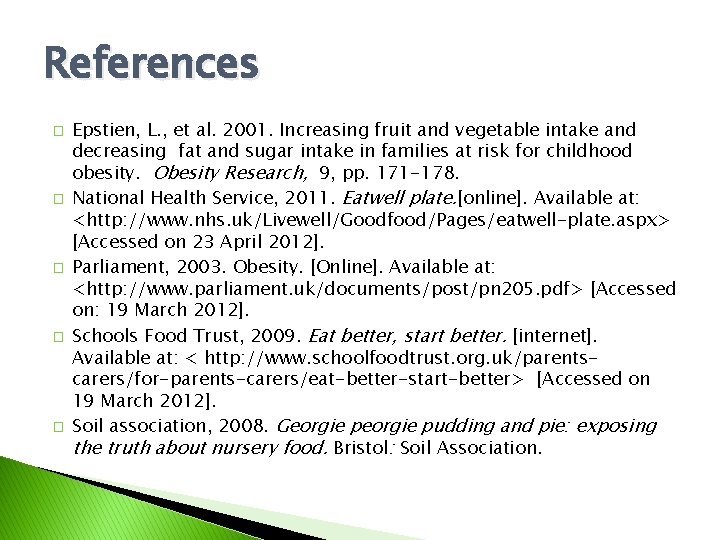 References � � � Epstien, L. , et al. 2001. Increasing fruit and vegetable