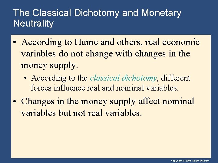 The Classical Dichotomy and Monetary Neutrality • According to Hume and others, real economic